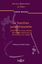 Couverture du livre « La fonction juridictionnelle - Vol 41 Contribution à une analyse des débats doctrinaux en FR et IT » de Isabelle Boucobza aux éditions Dalloz