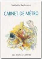Couverture du livre « Carnet de métro » de Nathalie Kaufmann aux éditions Belles Lettres