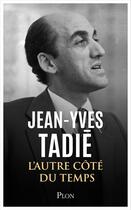 Couverture du livre « De l'autre côté du temps : Mémoires Tome 1 » de Jean-Yves Tadie aux éditions Plon