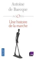 Couverture du livre « Une histoire de la marche » de Antoine De Baecque aux éditions Pocket