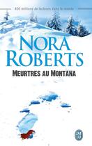 Couverture du livre « Meurtres au Montana » de Nora Roberts aux éditions J'ai Lu