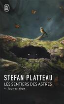 Couverture du livre « Les sentiers des astres Tome 4 : jaune yeux » de Stefan Platteau aux éditions J'ai Lu