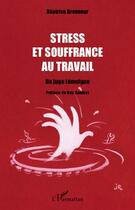 Couverture du livre « Stress et souffrance au travail ; un juge témoigne » de Beatrice Brenneur aux éditions L'harmattan