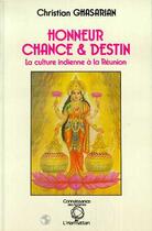 Couverture du livre « Honneur, chance et destin - la culture indienne a la reunion » de Christian Ghasarian aux éditions Editions L'harmattan