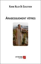 Couverture du livre « Arabesquement vôtres » de Karine Keller aux éditions Editions Du Net