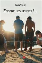 Couverture du livre « Encore les jeunes !... » de Fabien Vulliez aux éditions Editions Du Net