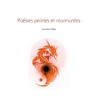 Couverture du livre « Poésies peintes et murmurées » de Jean-Marc Ortéga aux éditions Books On Demand