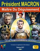 Couverture du livre « President Macron, Maitre Du Deguisement Avec Midjourney : edition 2023 » de Patrice Rey aux éditions Books On Demand