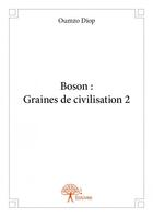 Couverture du livre « Boson : graines de civilisation 2 » de Oumzo Diop aux éditions Edilivre