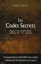 Couverture du livre « Les codes secrets décryptés » de Didier Muller aux éditions City