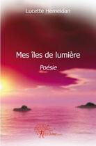 Couverture du livre « Mes îles de lumière » de Lucette Hemeidan aux éditions Edilivre