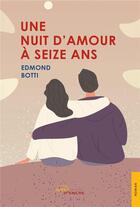 Couverture du livre « Une nuit d'amour a seize ans » de Edmond Botti aux éditions Jets D'encre