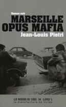 Couverture du livre « Marseille, un flic » de Jean-Louis Pietri aux éditions La Manufacture De Livres