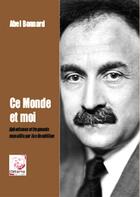 Couverture du livre « Ce Monde Et Moi » de Abel Bonnard aux éditions Deterna