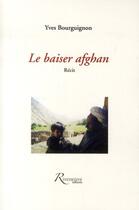 Couverture du livre « Le baiser afghan » de Yves Bourguignon aux éditions Riveneuve