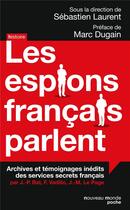 Couverture du livre « Les espions français parlent » de Sebastien Laurent aux éditions Nouveau Monde