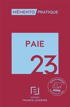 Couverture du livre « Mémento pratique : paie (édition 2023) » de Rédaction Francis Lefebvre aux éditions Lefebvre