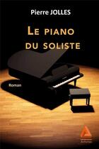 Couverture du livre « Le piano du soliste » de Pierre Jolles aux éditions Anfortas