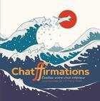Couverture du livre « Chatffirmations - eveillez votre chat interieur » de Heng Swee Lim aux éditions Synchronique