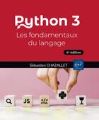 Couverture du livre « Python 3 : les fondamentaux du langage (4e édition) » de Sebastien Chazallet aux éditions Eni