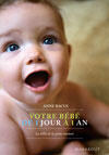 Couverture du livre « Votre bébé de 1 jour à 1 an » de Bacus-A aux éditions Marabout