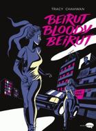 Couverture du livre « Beirut bloody Beirut » de Tracy Chahwan aux éditions Marabulles