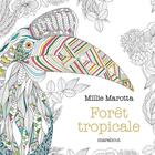 Couverture du livre « Le petit livre de coloriage : forêt tropicale » de Millie Marotta aux éditions Marabout