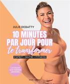 Couverture du livre « La méthode Debatty pour te transformer » de Julie Debatty aux éditions Marabout