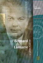 Couverture du livre « Bernard Lamarre. Le Genie D'Une Vie » de Guy Samson aux éditions Ecole Polytechnique De Montreal