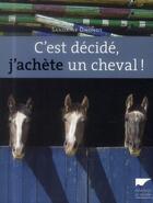 Couverture du livre « C'est décidé, j'achète un cheval ! » de Sandrine Dhondt aux éditions Delachaux & Niestle