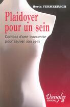 Couverture du livre « Plaidoyer pour un sein ; combat d'une insoumise pour sauver son sein » de Herta Vermeersch aux éditions Dangles