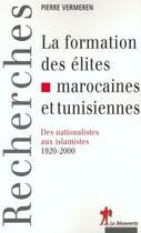 Couverture du livre « La formation des élites marocaines et tunisiennes » de Pierre Vermeren aux éditions La Decouverte