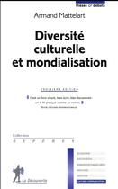 Couverture du livre « Diversité culturelle et mondialisation (3e édition) » de Armand Mattelart aux éditions La Decouverte