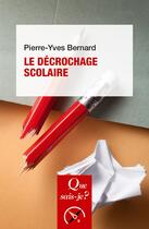 Couverture du livre « Le décrochage scolaire » de Pierre-Yves Bernard aux éditions Que Sais-je ?