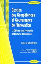 Couverture du livre « Gestion des compétences et gouvernance de l'innovation ; la défense de l'économie fondée sur la connaissance » de Valerie Merindol aux éditions Economica