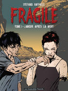 Couverture du livre « FRAGILE T.1 ; L'AMOUR APRES LA MORT » de Stefano Raffaele aux éditions Humanoides Associes