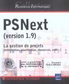 Couverture du livre « Psnext (v 1.9 et v.2) ; la gestion de projet (initialisation, planification ...) » de A.Faulx-Briole aux éditions Eni