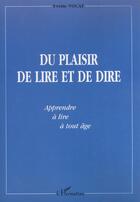 Couverture du livre « Du plaisir de lire et de dire - apprendre a lire a tout age » de Yvette Vocat aux éditions L'harmattan