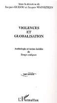 Couverture du livre « Violences et globalisation - anthologie et textes inedits de temps critiques » de Wajnsztejn/Guigou aux éditions L'harmattan