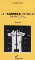 Couverture du livre « La véridique histoire de Hourya » de Daniel Boukman aux éditions L'harmattan
