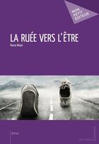 Couverture du livre « La ruée vers l'être » de Pierre Minot aux éditions Mon Petit Editeur