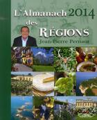 Couverture du livre « L'almanach 2014 des régions » de Jean-Pierre Pernaut aux éditions Michel Lafon