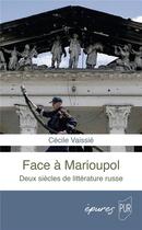 Couverture du livre « Face à Marioupol : Deux siècles de littérature russe » de Cecile Vaissie aux éditions Pu De Rennes