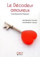 Couverture du livre « Le décodeur amoureux » de Yves-Alexandre Thalmann aux éditions First