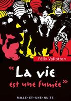 Couverture du livre « « la vie est une fumée » » de Felix Vallotton aux éditions Fayard/mille Et Une Nuits