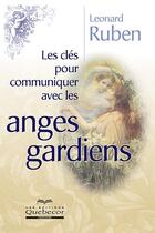 Couverture du livre « Les Cles Pour Communiquer Avec Les Anges Gardiens » de Leonard Ruben et Lenard aux éditions Quebecor