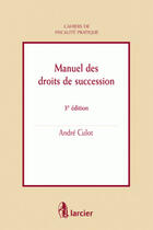 Couverture du livre « Manuel des droits de succession » de André Culot aux éditions Larcier