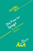 Couverture du livre « Die Frau im Spiegel : von Éric-Emmanuel Schmitt » de Dominique Coutant-Defer aux éditions Derquerleser.de