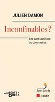 Couverture du livre « Inconfinables ? les sans-abri face au coronavirus » de Julien Damon aux éditions Editions De L'aube