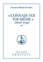 Couverture du livre « OEUVRES COMPLETES Tome 18 : « connais-toi toi-même » Tome 2 ; Jnani yoga » de Omraam Mikhael Aivanhov aux éditions Editions Prosveta